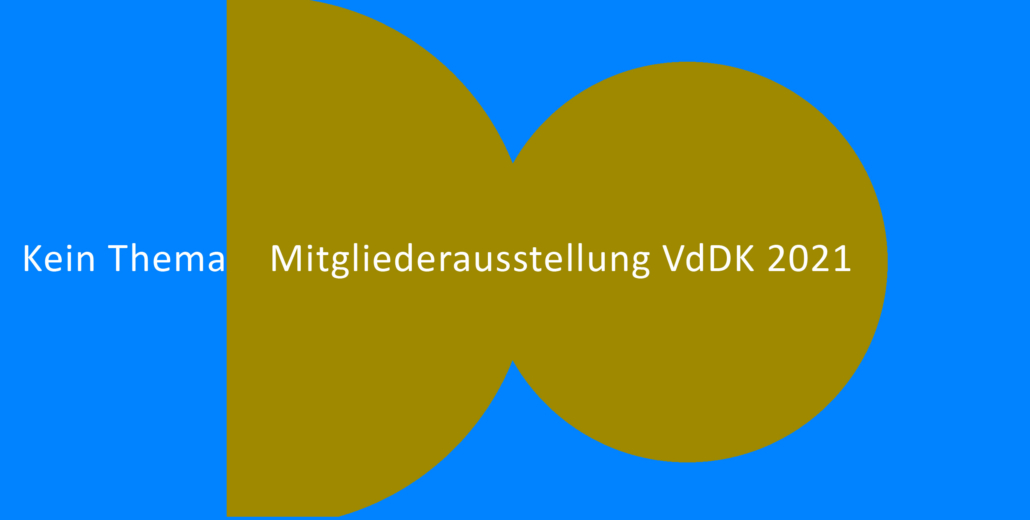 Mitgliederausstellung VdDK 2021